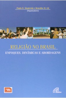 Religião no Brasil. Enfoques, Dinâmicas e Abordagens