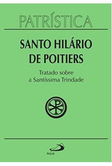 Santo Hilário de Poitiers: Tratado sobre a Santíssima Trindade V.22