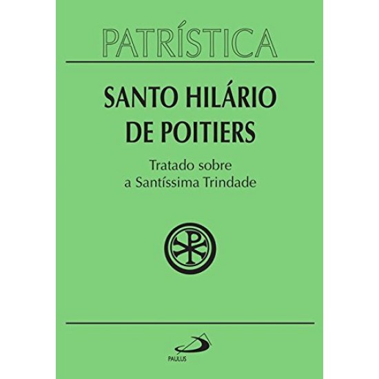 Santo Hilário de Poitiers: Tratado sobre a Santíssima Trindade V.22