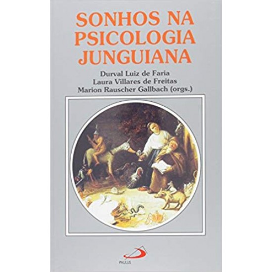 Sonhos na Psicologia Junguiana. Novas Perspectivas no Contexto Brasileiro - Coleção Amor e Psique