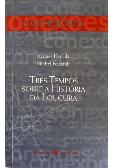 Três Tempos sobre a História da loucura