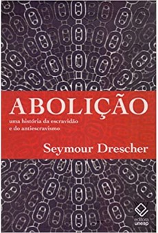 Abolição: Uma história da escravidão e do antiescravismo 