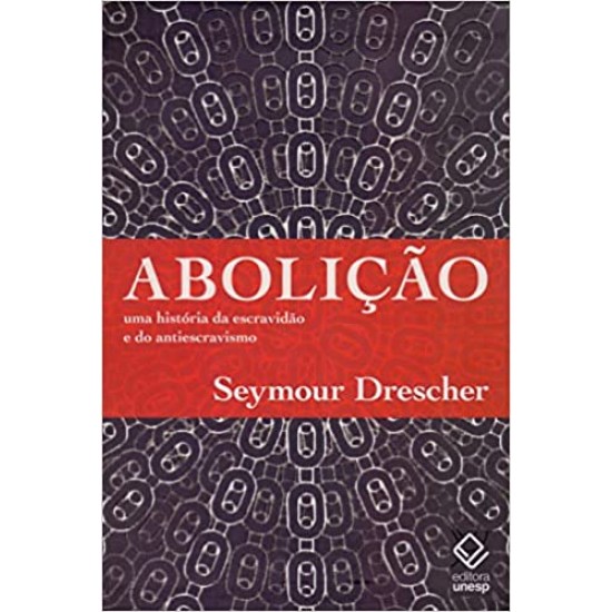 Abolição: Uma história da escravidão e do antiescravismo 