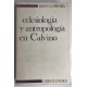 Eclesiología y Antropologia en Calvino