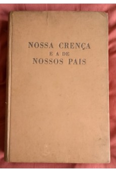 Nossa Crença e a de Nossos Pais/ Livro Valioso