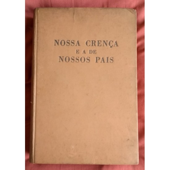 Nossa Crença e a de Nossos Pais/ Livro Valioso