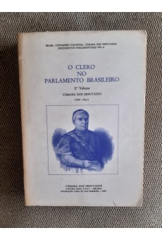 O Clero No Parlamento Brasileiro Vol. 02, - Câmara Dos Deputados 1826-1829