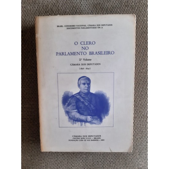 O Clero No Parlamento Brasileiro Vol. 02, - Câmara Dos Deputados 1826-1829