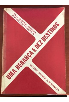 Uma Herança de Dez Destinos: (História, Cronica ou Romance?)