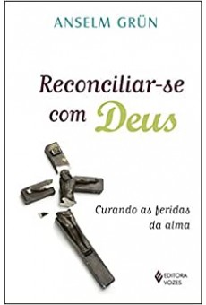 Reconciliar-se com Deus: Curando as feridas da alma