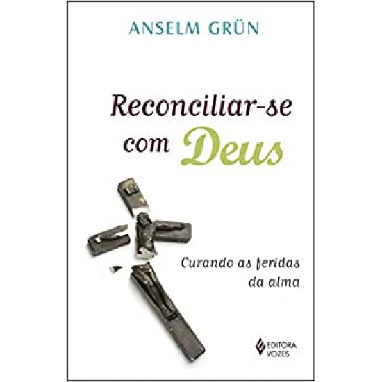 Reconciliar-se com Deus: Curando as feridas da alma