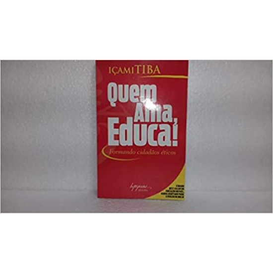 Quem Ama Educa!  Formando Cidadãos Éticos 