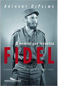 O homem que inventou Fidel 