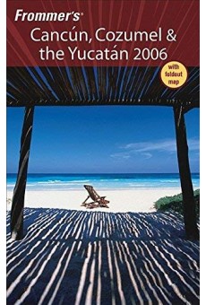 Frommer's Cancún, Cozumel & the Yucatán 