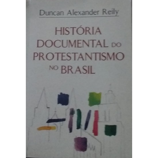 História Documental Do Protestantismo No Brasil