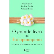 O Grande Livro do Ho'oponopono: Sabedoria Havaiana de Cura