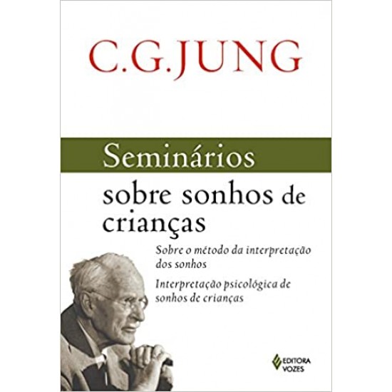 Seminários sobre sonhos de crianças: Sobre o método da interpretação dos sonhos - Interpretação psicológica de sonhos de crianças 