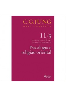 Psicologia e religião oriental Vol. 11/5: Psicologia e Religião Ocidental e Oriental - Parte 5: Volume 11