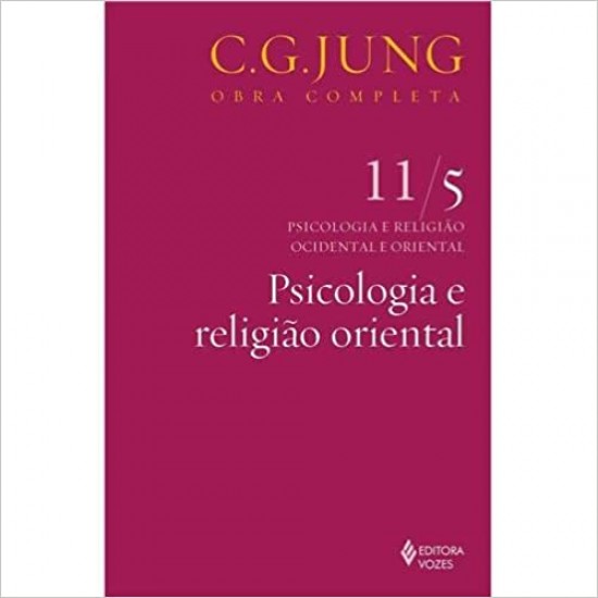 Psicologia e religião oriental Vol. 11/5: Psicologia e Religião Ocidental e Oriental - Parte 5: Volume 11