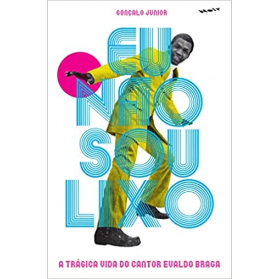 Eu Não sou Lixo: a Trágica Vida do Cantor Evaldo Braga