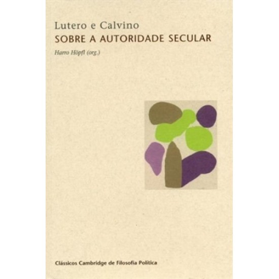 Lutero e Calvino Sobre a Autoridade Secular