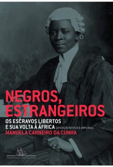 Negros, Estrangeiros: Os Escravos Libertos e sua Volta à África