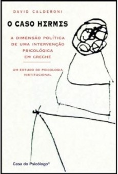 O Caso Hermes, O - A Dimensão Politica De Uma Intervenção Psicológica Em creche