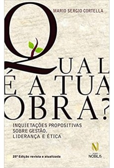 Qual é a tua obra?: Inquietações propositivas sobre gestão, liderança e ética