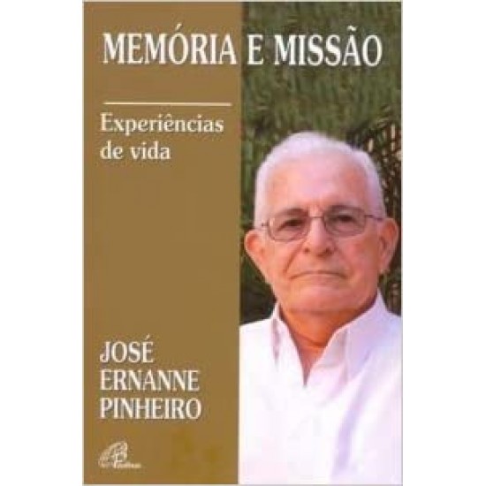 Memória E Missão. Experiências De Vida 