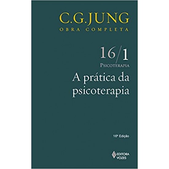 Prática da psicoterapia Vol. 16/1: Psicoterapia - Parte 1: Volume 16 