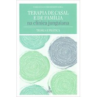 Terapia de Casal e de família na clínica Junguiana Teoria e Prática 