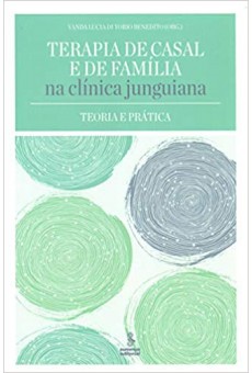 Terapia de Casal e de família na clínica Junguiana Teoria e Prática 